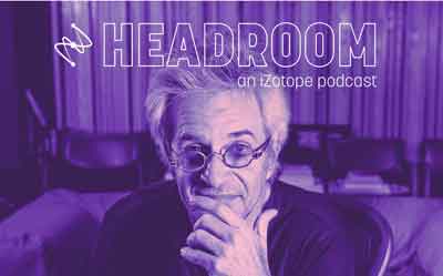 iZotope Headroom Podcast